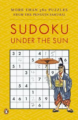 Sudoku Under the Sun: More than 380 Puzzles From the Penguin Samura!