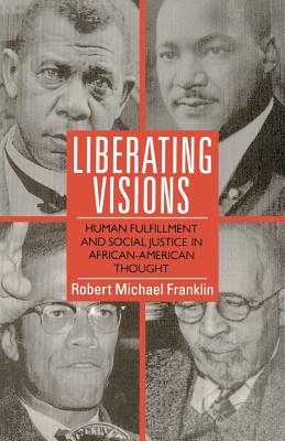 Liberating Visions: Human Fulfillment and Social Justice in African-American Thought