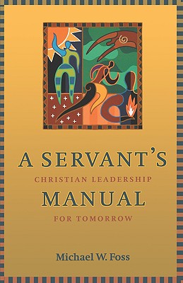 A Servant’s Manual: Christian Leadership for Tomorrow