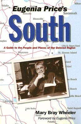 Eugenia Price’s South: A Guide to the People And Places of Her Beloved Region