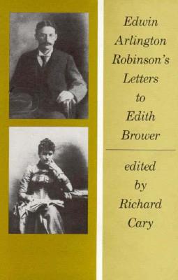 Edwin Arlington Robinson’s Letters to Edith Brower