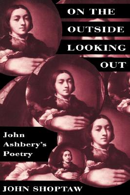 On the Outside Looking Out: John Ashbery’s Poetry