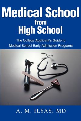 Medical School from High School: The College Applicant’s Guide to Medical School Early Admission Programs