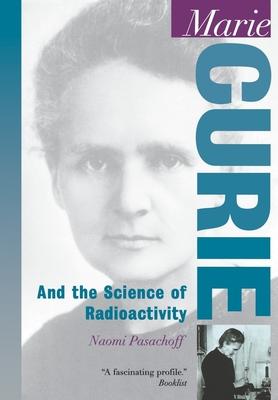 Marie Curie: And the Science of Radioactivity