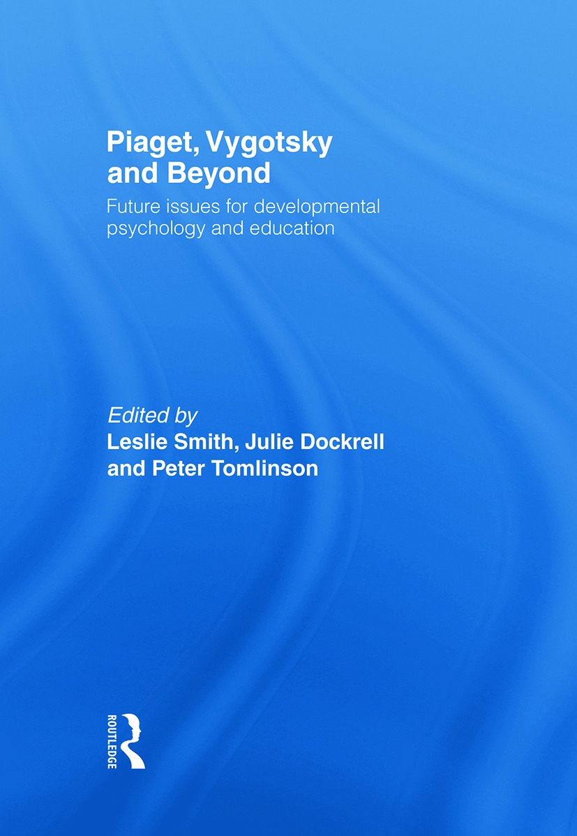 Piaget Vygotsky & Beyond: Future Issues for Developmental Psychology and Education