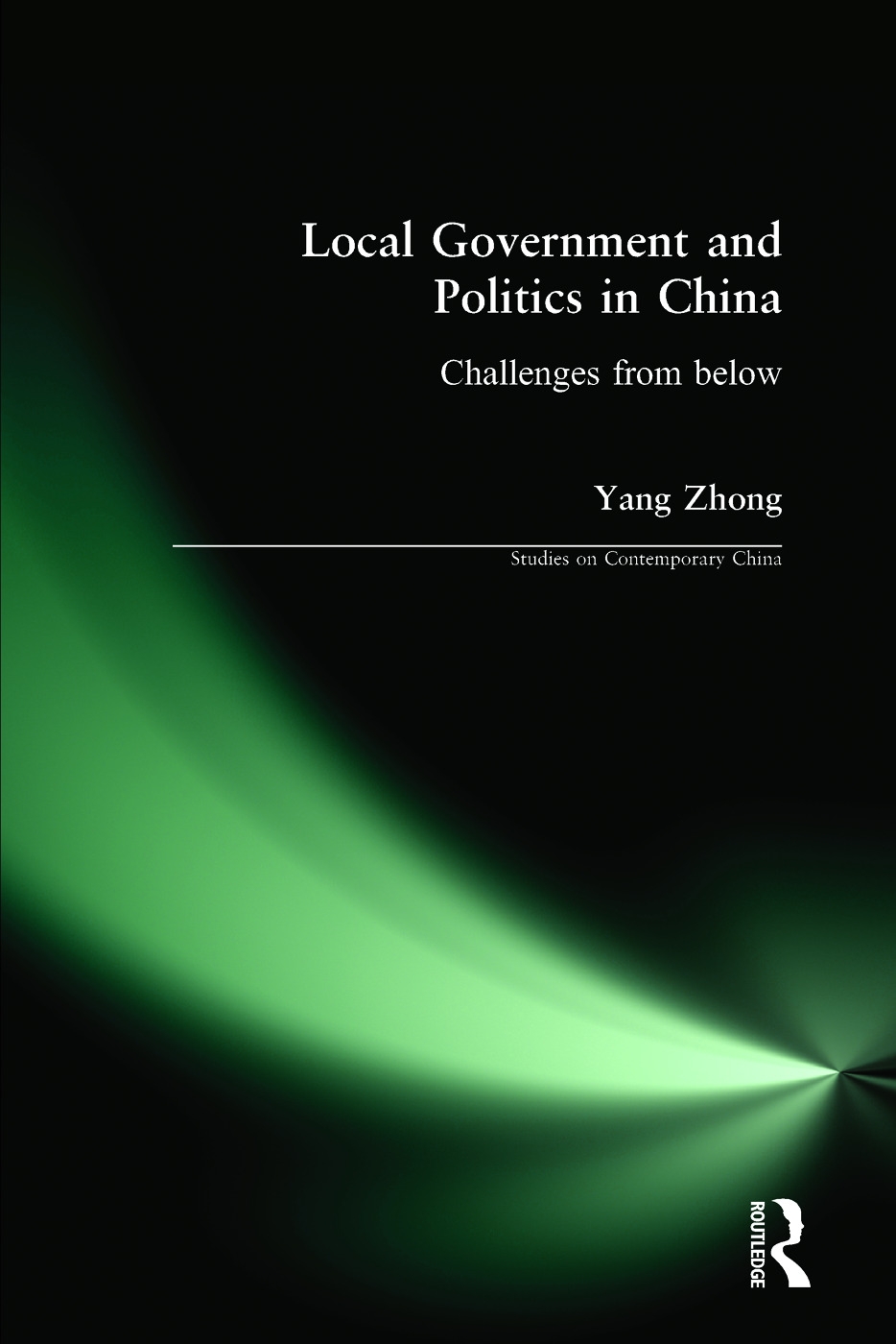 Local Government and Politics in China: Challenges from Below: Challenges from Below