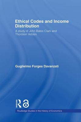 Ethical Codes And Income Distribution: A Study of John Bates Clark And Thorstein Veblen