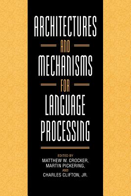Architectures And Mechanisms for Language Processing