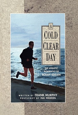 A Cold Clear Day: The Athletic Biography of Buddy Edelen