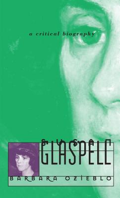 Susan Glaspell: A Critical Biography