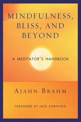Mindfulness, Bliss, and Beyond: A Meditator’s Handbook