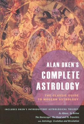 Alan Oken’s Complete Astrology: The Classic Guide to Modern Astrology