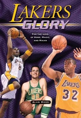 Lakers Glory: For the Love of Kobe, Magic and Mikan