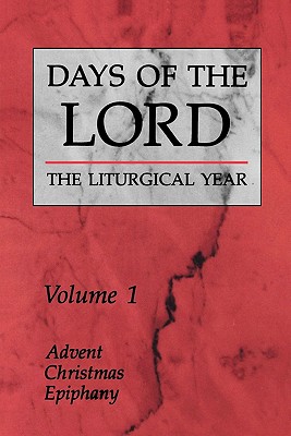 Days of the Lord: The Liturgical Year : Season of Advent Season of Christmas/Epiphany
