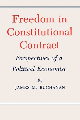 Freedom in Constitutional Contract: Perspectives of a Political Economist