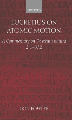 Lucretius on Atomic Motion: A Commentary on De Rerum Natural 2. 1-332