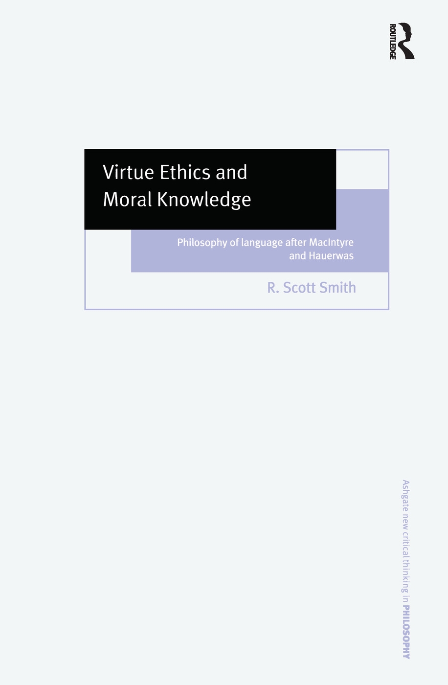 Virtue Ethics and Moral Knowledge: Philosophy of Language After Macintyre and Hauerwas
