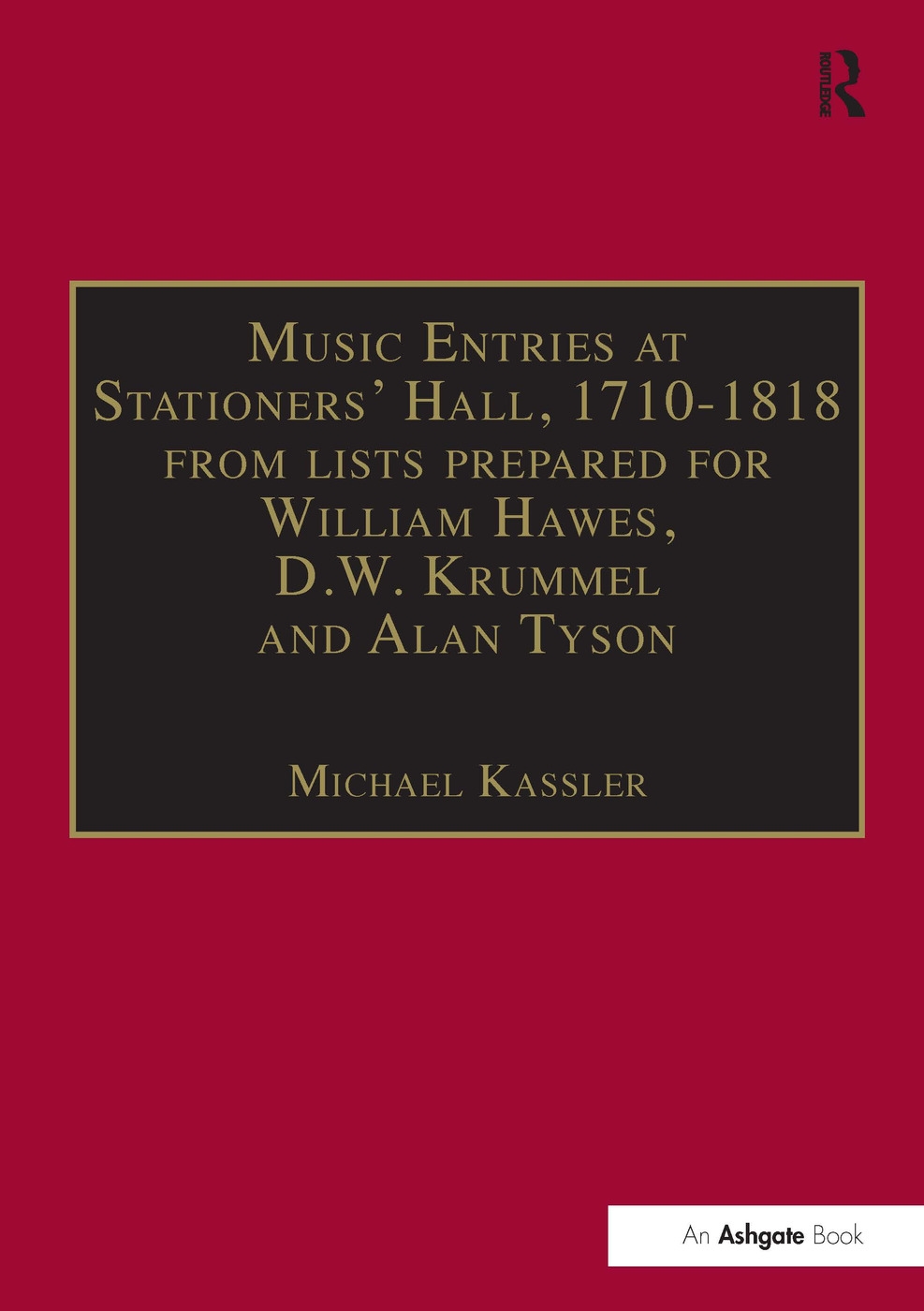 Music Entries at Stationers’ Hall, 1710-1818: From Lists Prepared for William Hawes, D.W. Krummel, and Alan Tyson and from Othe