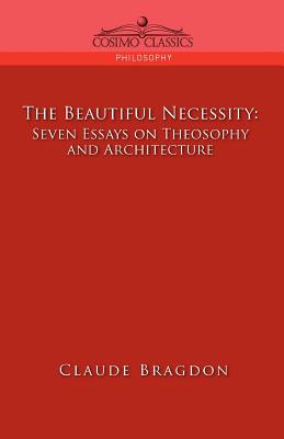 The Beautiful Necessity, Seven Essays on Theosophy And Architecture