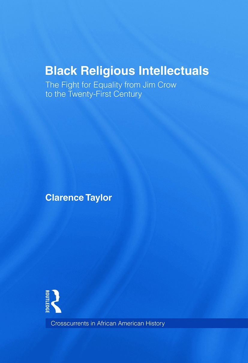 Black Religious Intellectuals: The Fight for Equality from Jim Crow to the Twenty-First Century