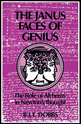 The Janus Faces of Genius: The Role of Alchemy in Newton’s Thought