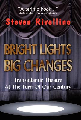 Bright Lights, Big Changes: Transatlantic Theatre At The Turn Of Our Century