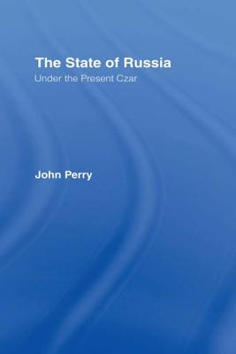 The State Of Russia: Under the Present Czar