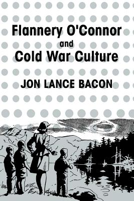 Flannery O’Connor and Cold War Culture