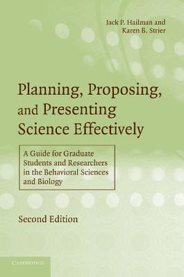 Planning, Proposing, And Presenting Science Effectively: A Guide for Gradute Students and Researchers in the Behavioral Sciences