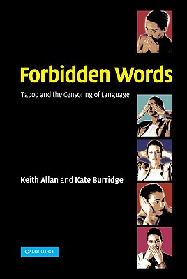 Forbidden Words: Taboo and the Censoring of Language