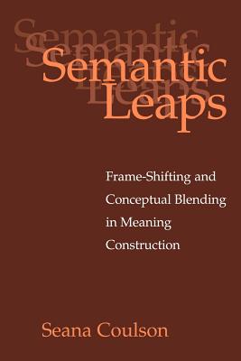 Semantic Leaps: Frame-shifting And Conceptual Blending in Meaning Construction