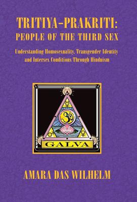 Tritiya-prakriti People of the Third Sex: Understanding Homosexuality,transgender Identity, and Intersex Conditions Through Hind