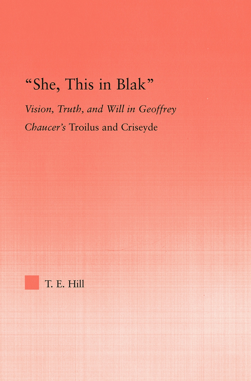 ”She, This in Blak”: Vision, Truth, and Will in Geoffrey Chaucer’s troilus and Criseyde