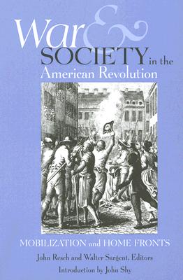 War and Society in the American Revolution: Mobilization and Home Fronts