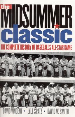 The Midsummer Classic: The Complete History of Baseball’s All-Star Game