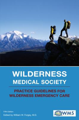 Wilderness Medical Society Practice Guidelines: for Wilderness Emergency Care