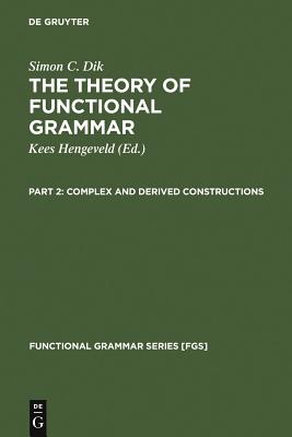The Theory of Functional Grammar: Complex and Derived Constructions