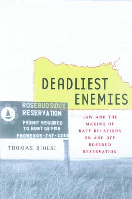 Deadliest Enemies: Law and the Making of Race Relations on and Off Rosebud Reservation