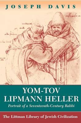Yom Tov Lipman Heller: Portrait of a Seventeenth-Century Rabbi