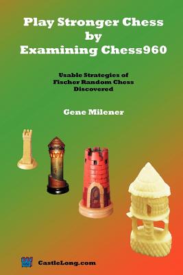 Play Stronger Chess by Examining Chess960: Usable Strategies of Fischer Random Chess Discovered