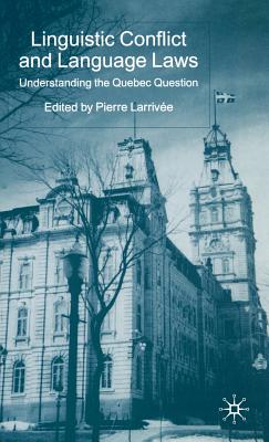 Linguistic Conflict and Language Laws: Understanding the Quebec Question