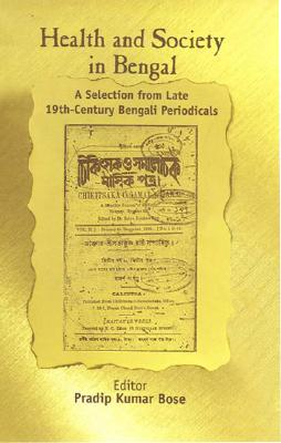 Health And Society in Bengal: A Selection from Late 19th-century Bengali Periodicals