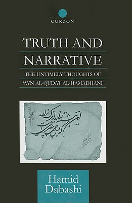 Truth and Narrative: The Untimely Thoughts of ’ayn Al-Qudat