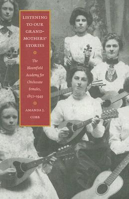 Listening to Our Grandmothers’ Stories: The Bloomfield Academy for Chickasaw Females, 1852–1949