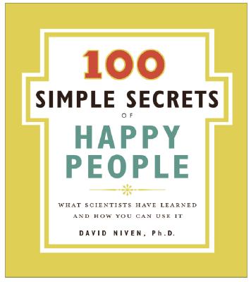 100 Simple Secrets of Happy People: What Scientists Have Learned and How You Can Use It