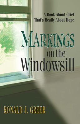 Markings on the Windowsill: A Book About Grief That’s Really About Hope
