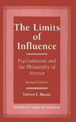 Limits of Influence: Psychokinesis and the Philosophy of Science, Revised Edition (Revised)