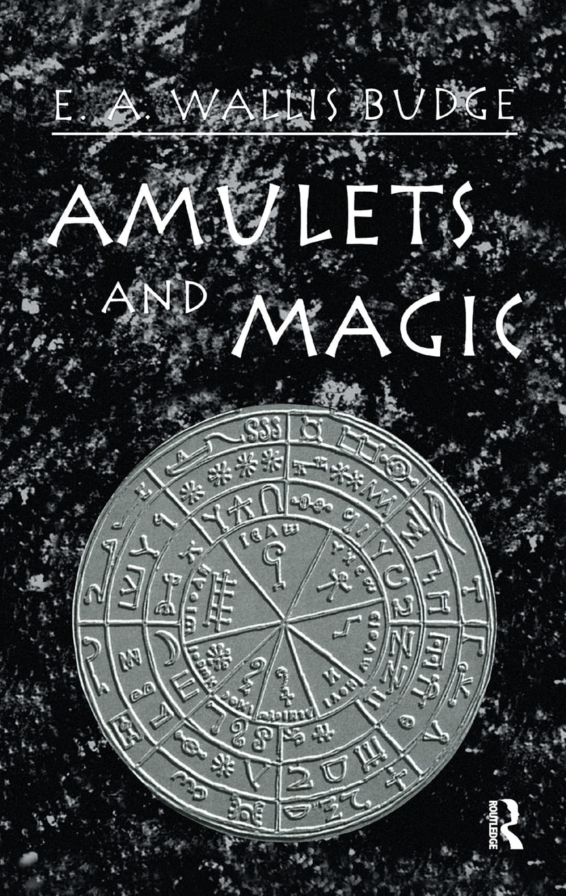 Amulets and Magic: The Original Texts With Translations and Descriptions of a Long Series of Egyptian, Sumerian, Assyrian, Hebre