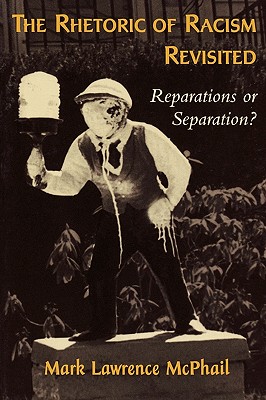 The Rhetoric of Racism Revisited: Reparations of Separation?