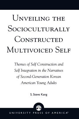 Unveiling the Socioculturally Constructed Multivoiced Self: Themes of Self Construction and Self Integration in the Narratives o